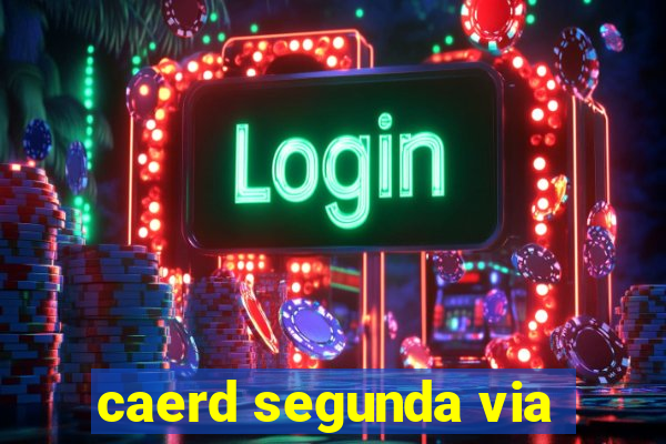 caerd segunda via